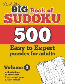 Paperback David Karn's Big Book of Sudoku - 500 Easy to Expert puzzles for adults, Volume 1: with solutions, 16 pt font size, 6 puzzles per page, 8.5x11" format Book