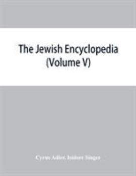 Paperback The Jewish encyclopedia: a descriptive record of the history, religion, literature, and customs of the Jewish people from the earliest times to Book