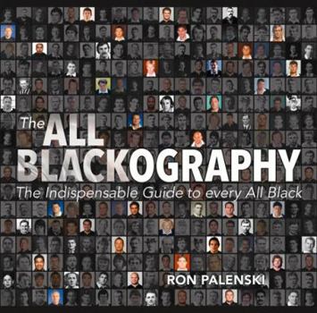 Paperback The All Blackography: The Indispensable Guide to Every All Black Book