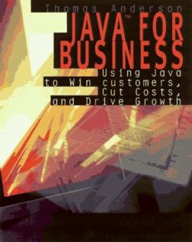 Paperback Java for Business: Using Java to Win Customers, Cut Costs, and Drive Growth Book