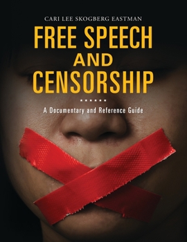 Hardcover Free Speech and Censorship: A Documentary and Reference Guide Book