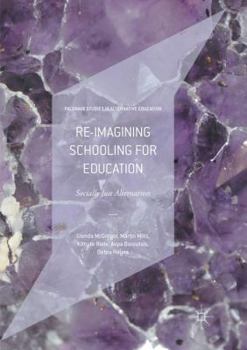 Paperback Re-Imagining Schooling for Education: Socially Just Alternatives Book
