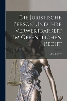 Paperback Die Juristische Person und Ihre Verwertbarkeit im Öffentlichen Recht Book