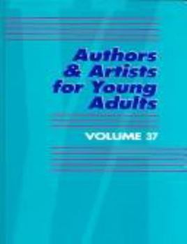 Authors & Artists for Young Adults, Volume 37 - Book #37 of the Authors and Artists for Young Adults