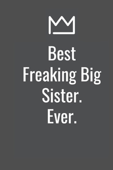 Best Freaking Big Sister. Ever.