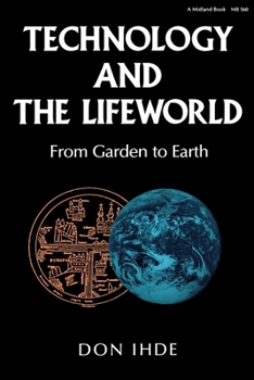 Paperback Technology and the Lifeworld: From Garden to Earth Book