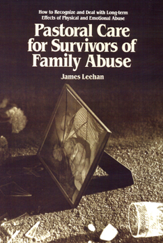 Paperback Pastoral Care for Survivors of Family Abuse Book