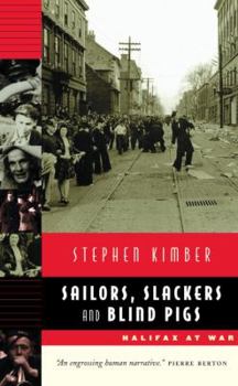 Hardcover Sailors, Slackers, and Blind Pigs: Halifax at War Book