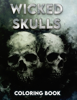 Wicked Skulls Coloring Book: Step into a realm where skulls tell tales of the eerie and the uncanny, each page offering a detailed and provocative