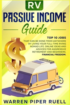 Paperback Rv Passive Income Guide: Top 10 Jobs That Can Be Done from Anywhere by Living your Full-Time RVing Nomad Life. Online Ideas and Advices for Agg Book