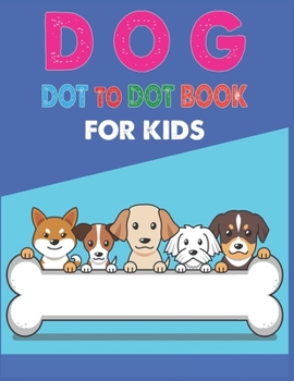 Paperback Dog Dot to Dot Book For Kids: Connect the dot Activities for Learning Book