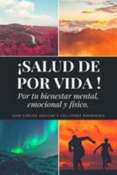 Salud de Por Vida: Por Tu Bienestar Mental, Emocional y Fisico