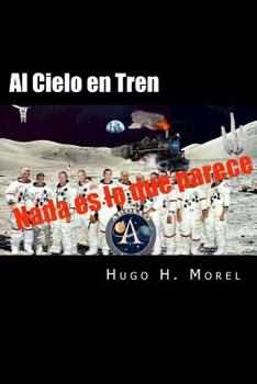 Paperback Al Cielo en Tren: Las mentiras de las misiones Apolo [Spanish] Book