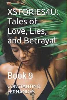 XSTORIES4U: Tales of Love, Lies, and Betrayal: Book 9