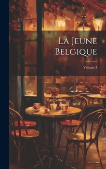Hardcover La Jeune Belgique; Volume 3 [French] Book