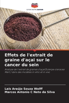 Paperback Effets de l'extrait de graine d'açai sur le cancer du sein [French] Book