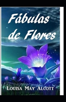 Paperback Flower Fables: (illustrated edition) Book