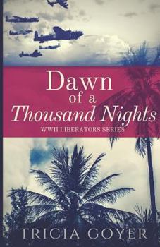 Dawn of a Thousand Nights: A Story of Honor - Book #4 of the World War II Liberator