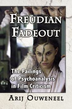 Paperback Freudian Fadeout: The Failings of Psychoanalysis in Film Criticism Book