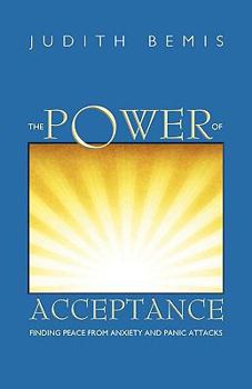 Paperback The Power of Acceptance: Finding Peace from Anxiety and Panic Attacks Book