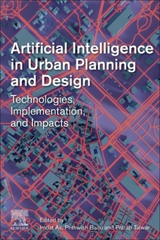 Paperback Artificial Intelligence in Urban Planning and Design: Technologies, Implementation, and Impacts Book