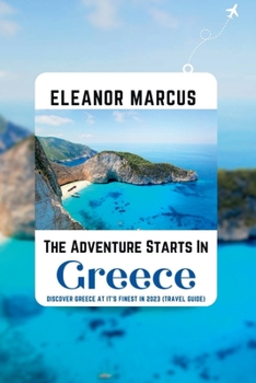 Paperback The Adventure Starts In Greece: Discover Greece At It's Finest In 2023 [Large Print] Book