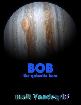 Paperback Bob the Galactic Hero Book