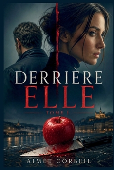Derrière Elle: Tome I Inspiré par Freida McFadden (Derrière les vies tranquilles)