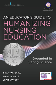 Paperback An Educator's Guide to Humanizing Nursing Education: Grounded in Caring Science Book