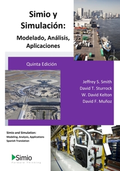 Paperback Simio y Simulación: Modelado, Análisis, Aplicaciones: Simio and Simulation: Modeling, Analysis, Applications - Spanish Translation [Spanish] Book