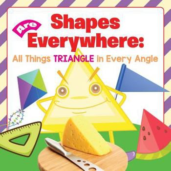 Paperback Shapes Are Everywhere: All Things Triangle in Every Angle Book