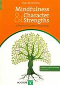 Paperback Mindfulness and Character Strengths: A Practical Guide to Flourishing [With CD (Audio)] Book