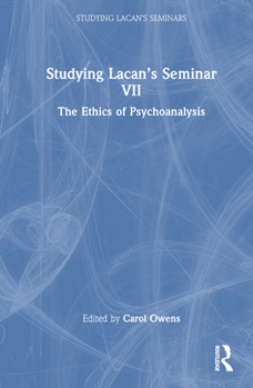 Hardcover Studying Lacan's Seminar VII: The Ethics of Psychoanalysis Book