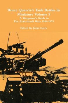 Paperback Bruce Quarrie's Tank Battles in Miniature Volume 5: A Wargamer's Guide to the Arab-Israeli Wars 1948-1973 Book