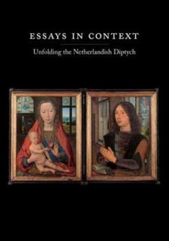 Paperback Essays in Context: Unfolding the Netherlandish Diptych Book