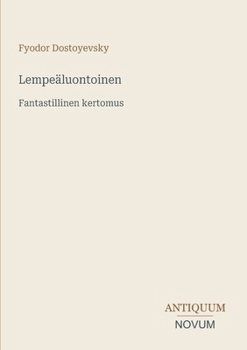 Lempeäluontoinen: Fantastillinen kertomus (Finnish Edition)