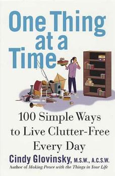 Paperback One Thing at a Time: 100 Simple Ways to Live Clutter-Free Every Day Book