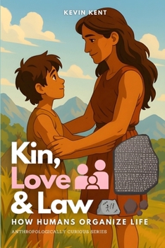 Paperback Kin, Love & Law: How Humans Organize Life Book