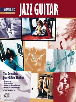 Paperback Complete Jazz Guitar Method: Mastering Jazz Guitar -- Improvisation (Complete Method) Book