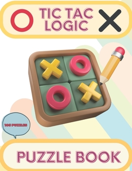 Paperback Tic Tac Logic Puzzle Book: Challenge yourself with fun and challenging Tic Tac Logic puzzles. Book