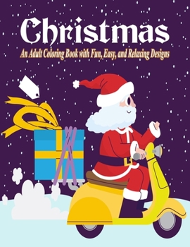 Christmas Coloring Book: An Adult Coloring Book with Fun, Easy, and Relaxing Designs
