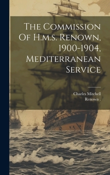 Hardcover The Commission Of H.m.s. Renown, 1900-1904, Mediterranean Service Book