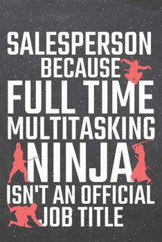 Salesperson because Full Time Multitasking Ninja isn't an official Job Title: Salesperson Dot Grid Notebook, Planner or Journal Size 6 x 9 110 Dotted Pages Office Equipment, Supplies Funny Salesperson