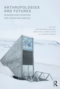 Paperback Anthropologies and Futures: Researching Emerging and Uncertain Worlds Book