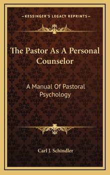 The Pastor As A Personal Counselor: A Manual Of Pastoral Psychology