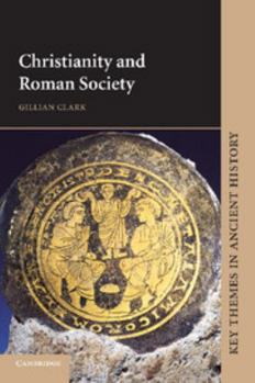 Christianity and Roman Society (Key Themes in Ancient History) - Book  of the Key Themes in Ancient History