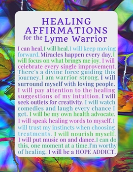 Healing Affirmations for the Lyme Warrior Blank Writing Journal Notebook: Chronic Lyme Disease Awareness Journal for Those Treating Lyme, Healing Lyme, Unlocking Lyme, an Invisible Disability