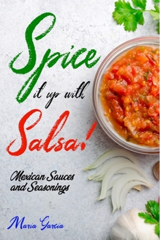 Paperback Spice It Up with Salsa!: Mexican Sauces and Seasonings Book