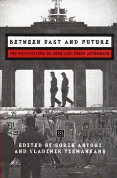 Paperback Between Past and Future: The Revolution of 1989 and Their Aftermath Book