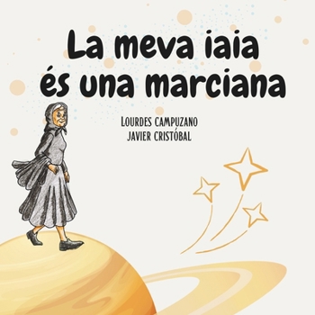 La meva iaia és una marciana: Contes per ensenyar valors als nens (Catalan Edition)
